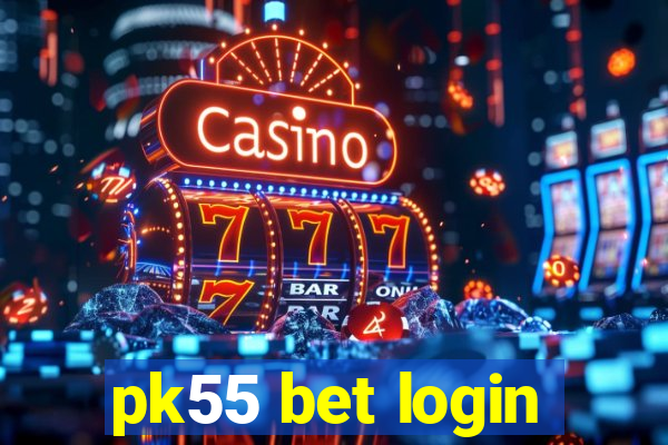 pk55 bet login